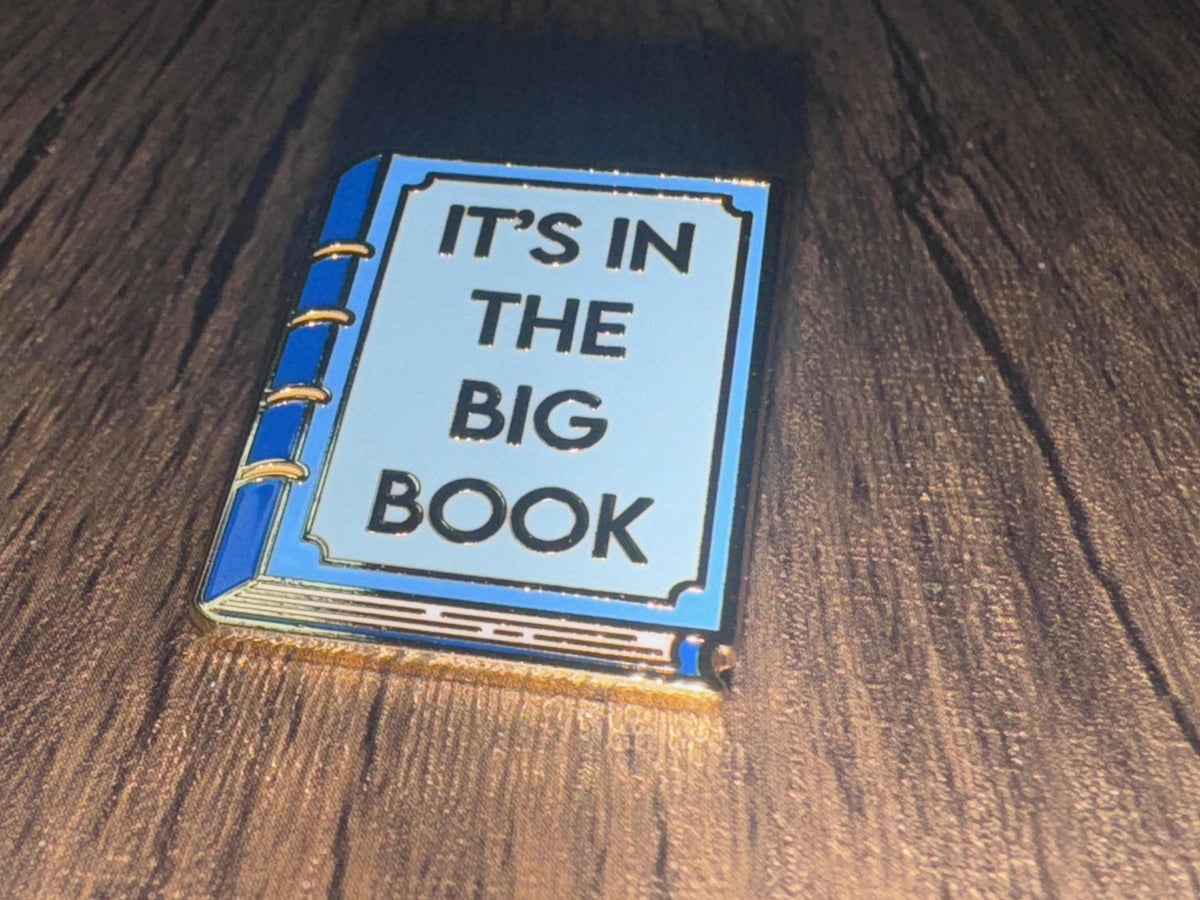 It’s In the Big Book Enamel Pin / Recovery / Sobriety Pin/ NA / AA / 12 Step / Sober / Recovery Gifts | Sponsor Gift