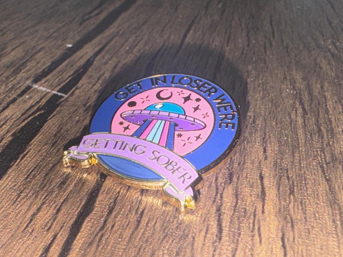 Get in Loser We're Getting Sober Enamel Pin: AA Recovery Gift