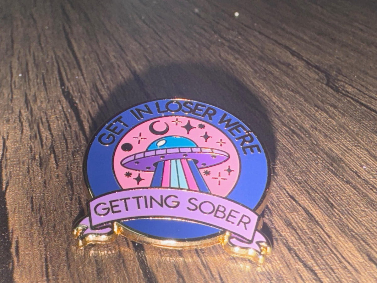 Get in Loser We're Getting Sober Enamel Pin: AA Recovery Gift
