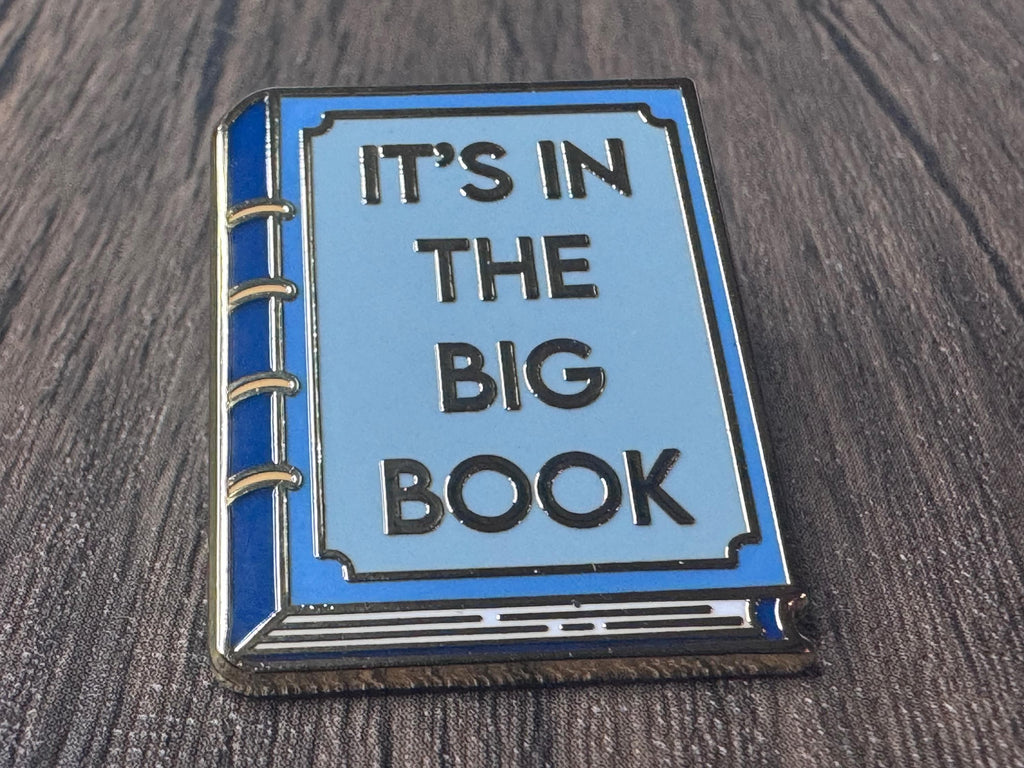It’s In the Big Book Enamel Pin / Recovery / Sobriety Pin/ NA / AA / 12 Step / Sober / Recovery Gifts | Sponsor Gift