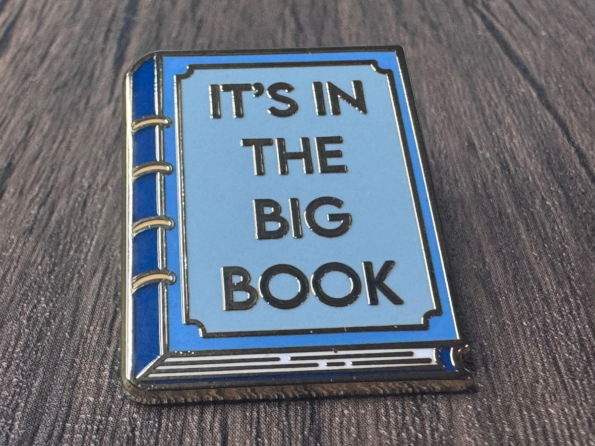 It’s In the Big Book Enamel Pin / Recovery / Sobriety Pin/ NA / AA / 12 Step / Sober / Recovery Gifts | Sponsor Gift